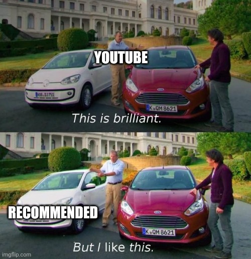 This Is Brilliant But I Like This | YOUTUBE; RECOMMENDED | image tagged in this is brilliant but i like this | made w/ Imgflip meme maker