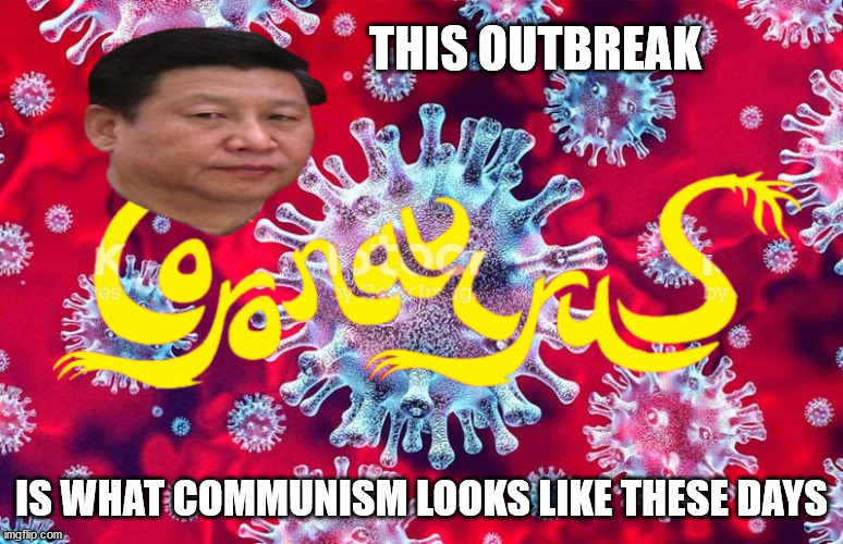 THIS OUTBREAK IS WHAT COMMUNISM LOOKS LIKE THESE DAYS | made w/ Imgflip meme maker