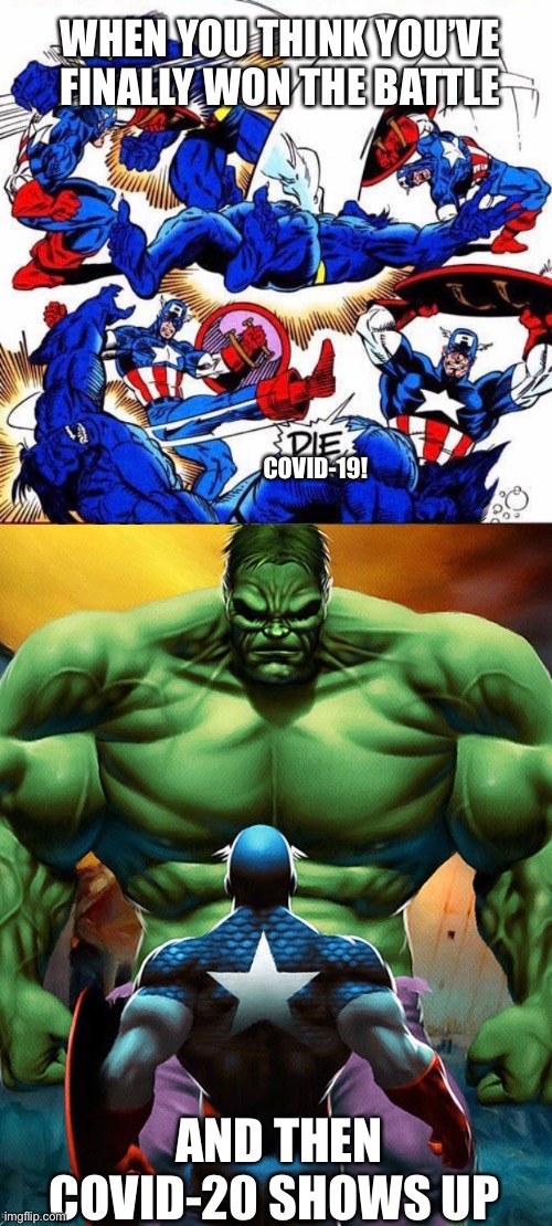 Covid 20 | WHEN YOU THINK YOU’VE FINALLY WON THE BATTLE; COVID-19! AND THEN COVID-20 SHOWS UP | image tagged in covid-19,covid19,superheroes | made w/ Imgflip meme maker