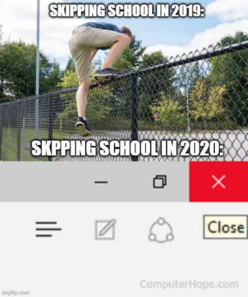 It's much easier | SKIPPING SCHOOL IN 2019:; SKPPING SCHOOL IN 2020: | image tagged in school,2020,2019,funny,memes,fence | made w/ Imgflip meme maker
