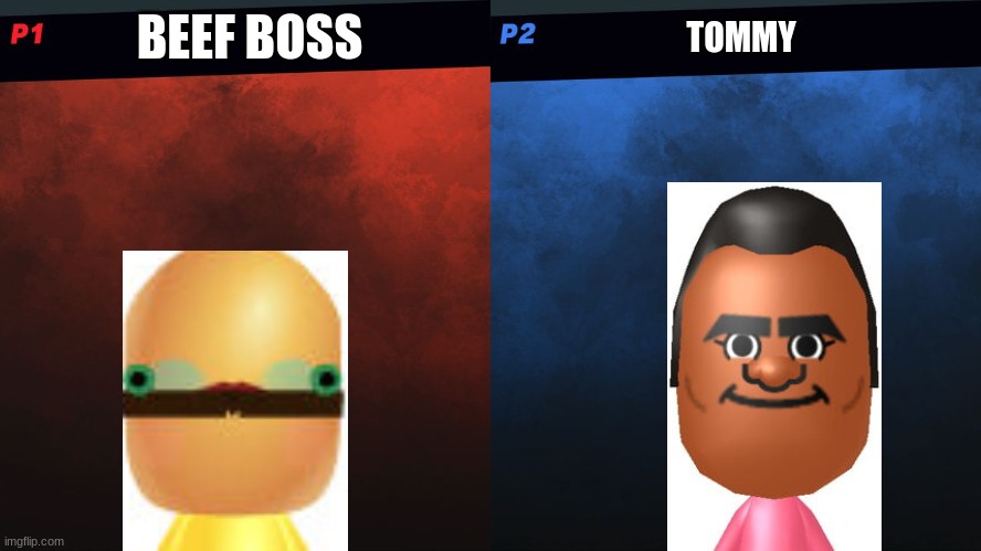Beef boss vs tommy | BEEF BOSS; TOMMY | image tagged in smash bros 1v1 screen template,poofesure,mii,wii | made w/ Imgflip meme maker