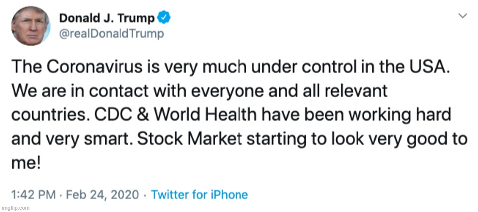 Well: How is this Tweet looking a mere three weeks later? There are a zillion other statements from Trump just like it | image tagged in trump coronavirus twitter statement,coronavirus,covid-19,trump tweet,trump twitter,trump is a moron | made w/ Imgflip meme maker