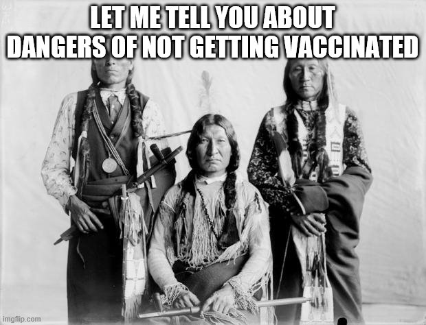 Border Control Indians | LET ME TELL YOU ABOUT DANGERS OF NOT GETTING VACCINATED | image tagged in border control indians | made w/ Imgflip meme maker
