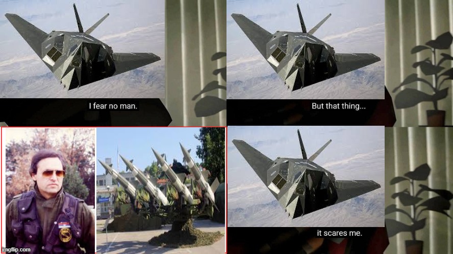 CRNI BOMBARDER | image tagged in tf2 heavy i fear no man,roki vulovic,f-117 nighthawk,s-125,remove kebab | made w/ Imgflip meme maker