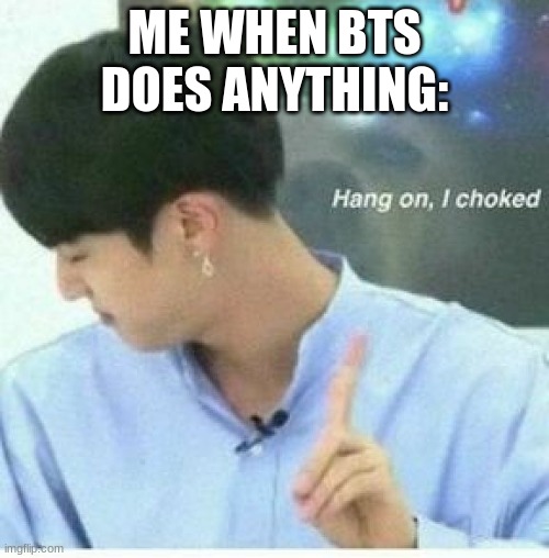Jin bts | ME WHEN BTS DOES ANYTHING: | image tagged in jin bts | made w/ Imgflip meme maker