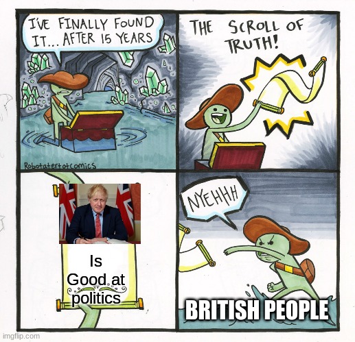 The Scroll Of Truth | Is Good at politics; BRITISH PEOPLE | image tagged in memes,the scroll of truth | made w/ Imgflip meme maker