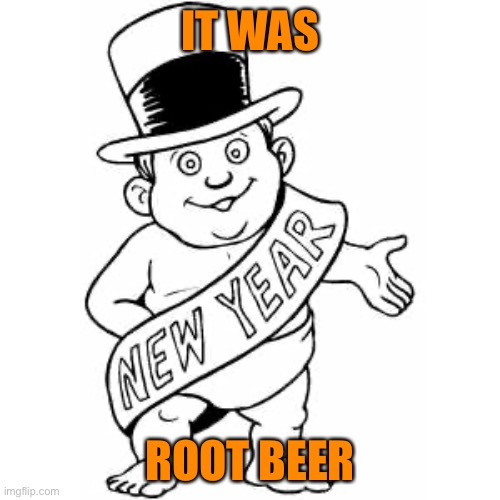 IT WAS ROOT BEER | made w/ Imgflip meme maker