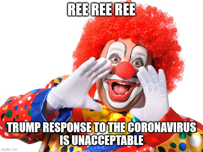 REE REE REE TRUMP RESPONSE TO THE CORONAVIRUS
 IS UNACCEPTABLE | made w/ Imgflip meme maker