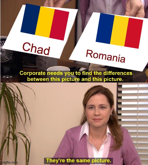 They're The Same Picture Meme | Chad; Romania | image tagged in memes,they're the same picture | made w/ Imgflip meme maker