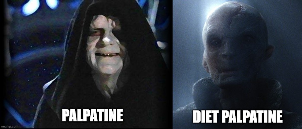 I Mean, He Was a Low Grade Clone... | DIET PALPATINE; PALPATINE | image tagged in emperor palpatine,snoke | made w/ Imgflip meme maker