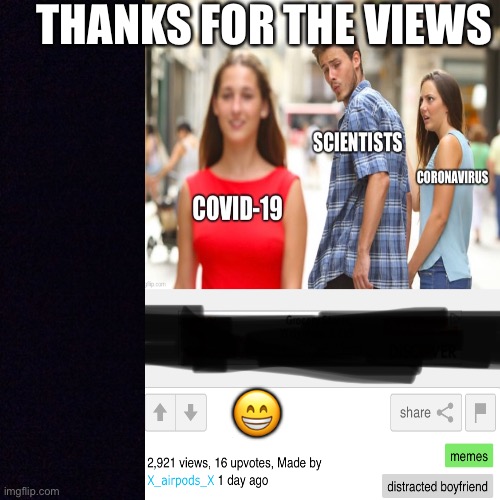 Thanks you guys for the views ? | THANKS FOR THE VIEWS; 😁 | image tagged in thank you | made w/ Imgflip meme maker