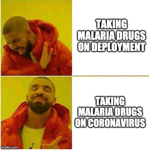 kanye | TAKING MALARIA DRUGS ON DEPLOYMENT; TAKING MALARIA DRUGS ON CORONAVIRUS | image tagged in kanye,AirForce | made w/ Imgflip meme maker