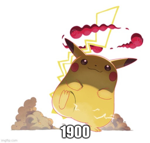 1900 | image tagged in gigantamax pikachu | made w/ Imgflip meme maker