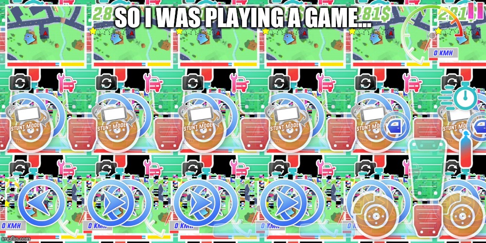 SO I WAS PLAYING A GAME... | made w/ Imgflip meme maker