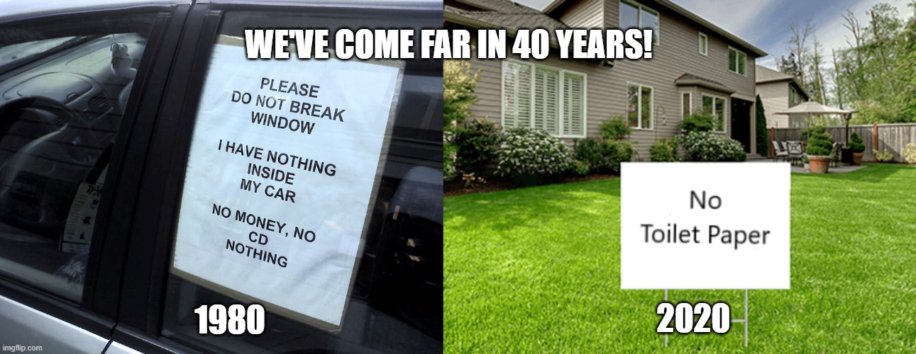 We've come far | WE'VE COME FAR IN 40 YEARS! 1980; 2020 | image tagged in tp,toilet paper | made w/ Imgflip meme maker