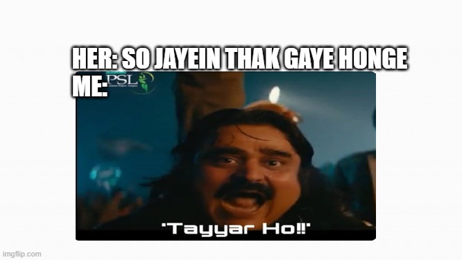 HER: SO JAYEIN THAK GAYE HONGE

ME: | made w/ Imgflip meme maker