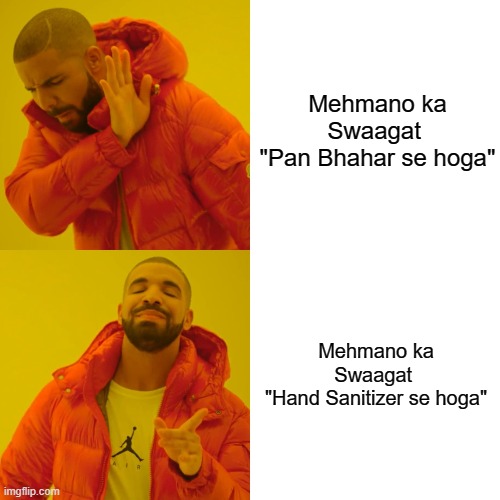 Drake Hotline Bling Meme | Mehmano ka Swaagat 
"Pan Bhahar se hoga"; Mehmano ka Swaagat 
"Hand Sanitizer se hoga" | image tagged in memes,drake hotline bling | made w/ Imgflip meme maker
