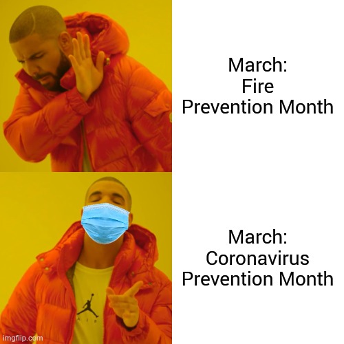 March: Coronavirus Prevention Month... |  March: Fire Prevention Month; March: Coronavirus Prevention Month | image tagged in coronavirus,drake hotline bling,memes,covid-19 | made w/ Imgflip meme maker