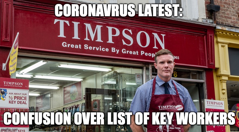 CORONAVRUS LATEST:; CONFUSION OVER LIST OF KEY WORKERS | image tagged in coronavirus key worker | made w/ Imgflip meme maker
