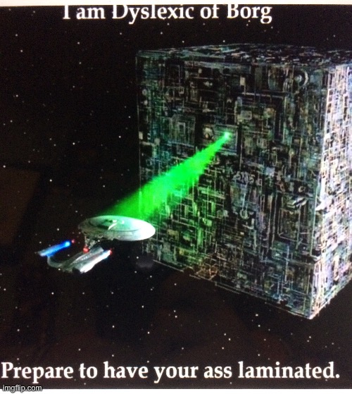 Prepare to have your ass laminated | image tagged in star trek | made w/ Imgflip meme maker