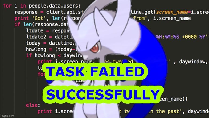 image tagged in task failed successfully rai | made w/ Imgflip meme maker