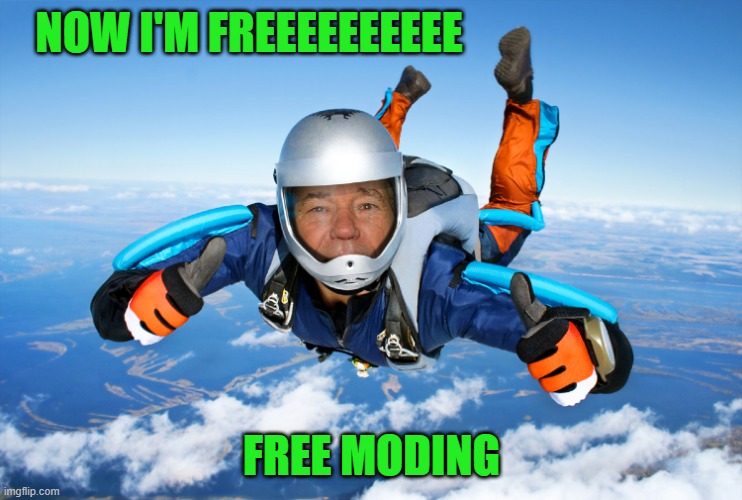 NOW I'M FREEEEEEEEEE; FREE MODING | made w/ Imgflip meme maker