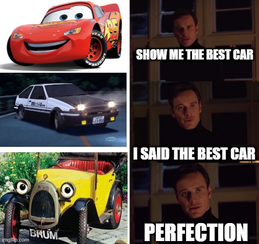 Veteran discount for people who remembers BRUM | SHOW ME THE BEST CAR; I SAID THE BEST CAR; PERFECTION | image tagged in perfection | made w/ Imgflip meme maker