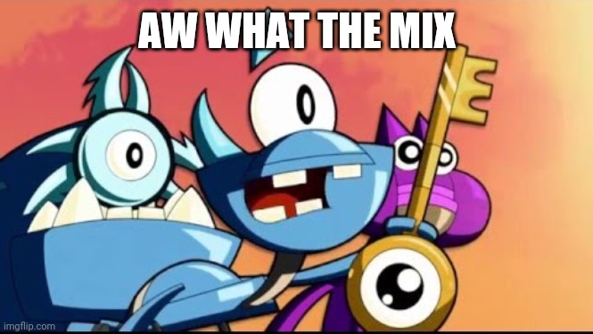 Snoof and the Miximajig | AW WHAT THE MIX | image tagged in snoof and the miximajig | made w/ Imgflip meme maker