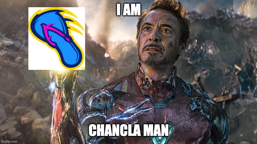 CHANCLA MAN | I AM; CHANCLA MAN | image tagged in iron man,slippers,thanos snap,avengers endgame,its finally over | made w/ Imgflip meme maker