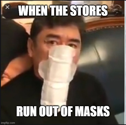 Maxi Pads | WHEN THE STORES; RUN OUT OF MASKS | image tagged in coronavirus | made w/ Imgflip meme maker