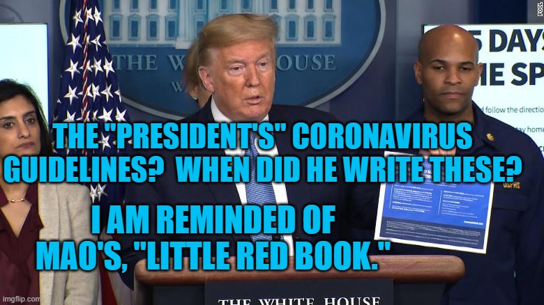 Government by Cult | THE "PRESIDENT'S" CORONAVIRUS GUIDELINES?  WHEN DID HE WRITE THESE? I AM REMINDED OF MAO'S, "LITTLE RED BOOK." | image tagged in politics | made w/ Imgflip meme maker