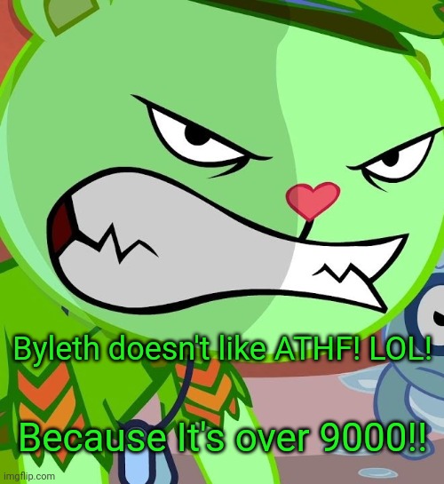 Angry Flippy (HTF) | Byleth doesn't like ATHF! LOL! Because It's over 9000!! | image tagged in angry flippy htf | made w/ Imgflip meme maker