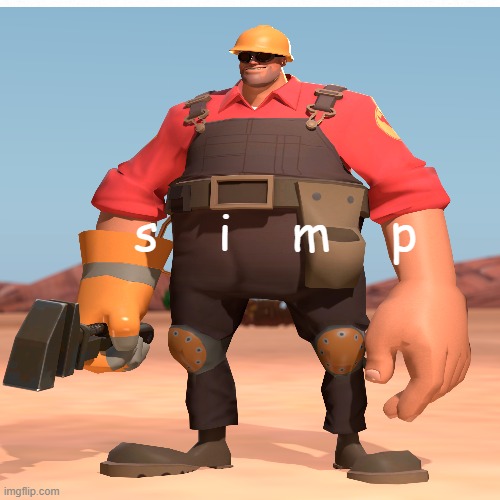 s    i    m    p | image tagged in engineer | made w/ Imgflip meme maker