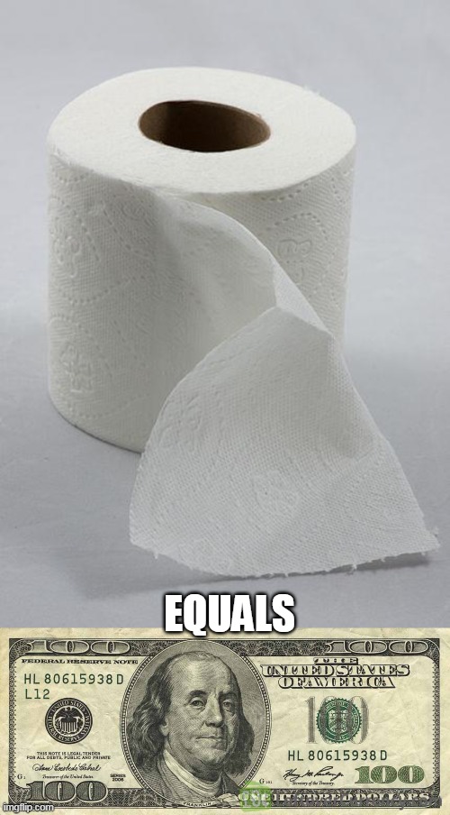 EQUALS | image tagged in toilet paper | made w/ Imgflip meme maker