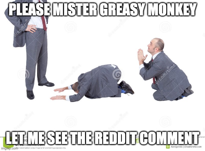 PLEASE MISTER GREASY MONKEY; LET ME SEE THE REDDIT COMMENT | made w/ Imgflip meme maker