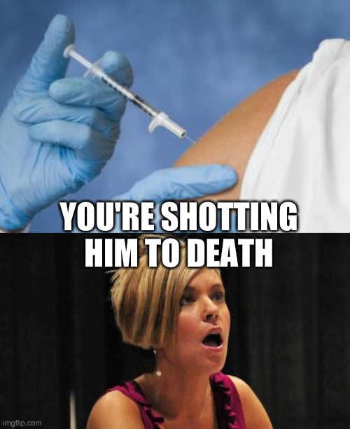 YOU'RE SHOTTING HIM TO DEATH | made w/ Imgflip meme maker
