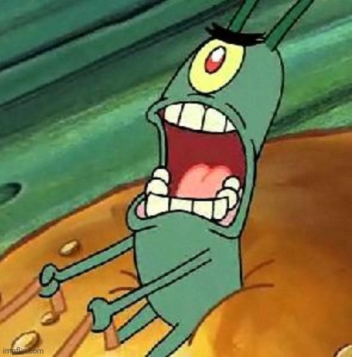 Plankton maximum Overdrive | image tagged in plankton maximum overdrive | made w/ Imgflip meme maker