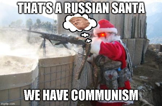 Hohoho | THAT'S A RUSSIAN SANTA; WE HAVE COMMUNISM | image tagged in memes,hohoho | made w/ Imgflip meme maker