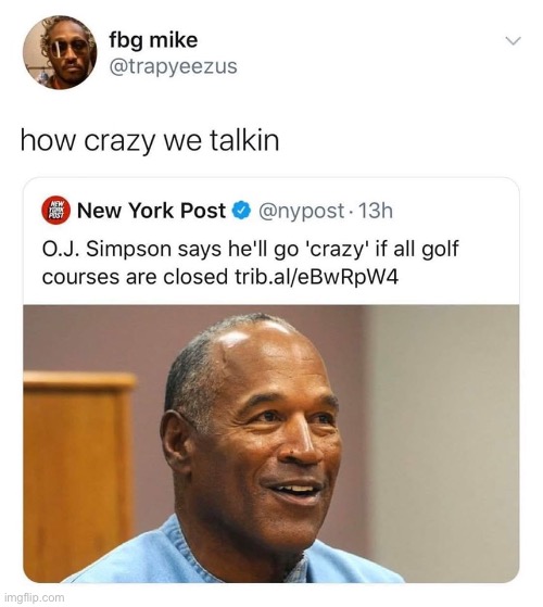 image tagged in repost,reposts,covid-19,oj simpson,coronavirus,golf | made w/ Imgflip meme maker