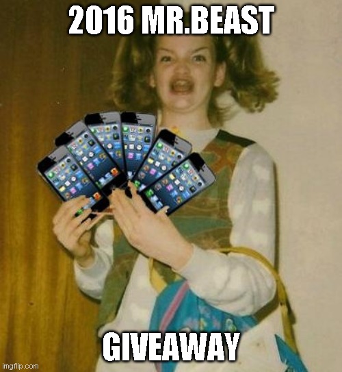 Ermahgerd IPHERN 3GM | 2016 MR.BEAST; GIVEAWAY | image tagged in memes,ermahgerd iphern 3gm | made w/ Imgflip meme maker