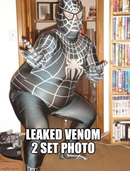 FAT VENOM | LEAKED VENOM 2 SET PHOTO | image tagged in fat venom | made w/ Imgflip meme maker