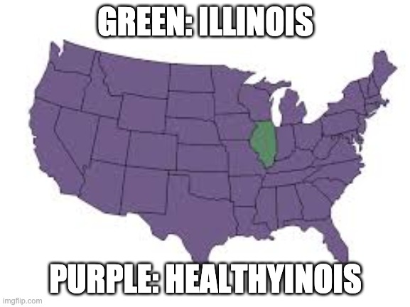 GREEN: ILLINOIS; PURPLE: HEALTHYINOIS | image tagged in illinois | made w/ Imgflip meme maker