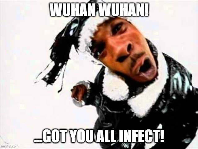 Busta Rhymes Woo Hah | WUHAN WUHAN! ...GOT YOU ALL INFECT! | image tagged in busta rhymes woo hah | made w/ Imgflip meme maker
