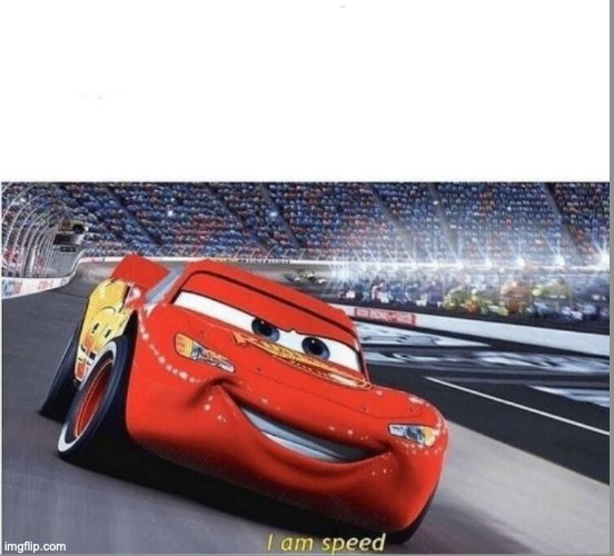 I am Speed | image tagged in i am speed | made w/ Imgflip meme maker