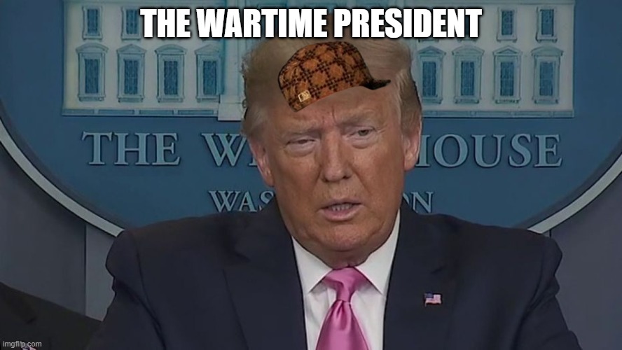If Only You Knew How Bad Things Really Are | THE WARTIME PRESIDENT | image tagged in if only you knew how bad things really are | made w/ Imgflip meme maker