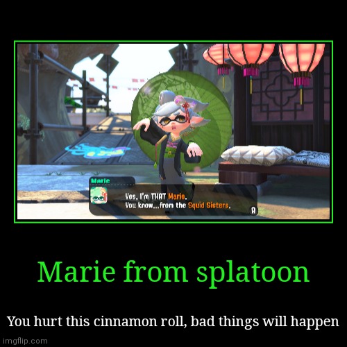 image tagged in funny,demotivationals,splatoon,marie,memes | made w/ Imgflip demotivational maker