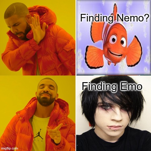 Drake Hotline Bling/Finding Emo |  Finding Nemo? Finding Emo | image tagged in memes,drake hotline bling,funny,emo kid,finding emo,punny | made w/ Imgflip meme maker
