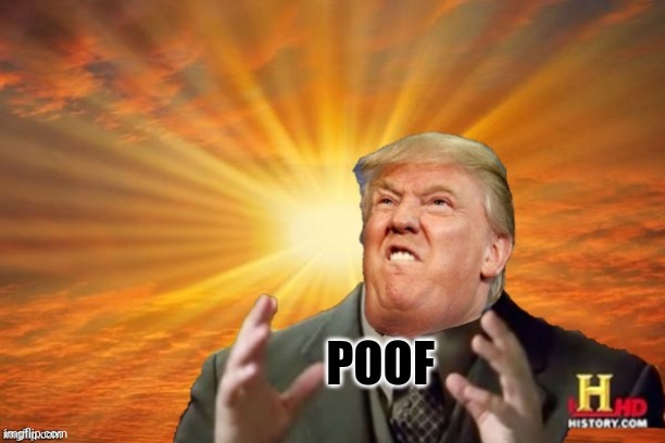 Trump Ancient ALIENS | POOF | image tagged in trump ancient aliens | made w/ Imgflip meme maker