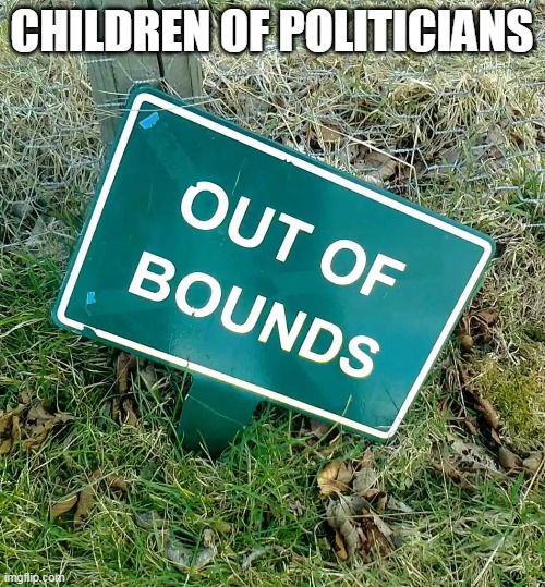 CHILDREN OF POLITICIANS | made w/ Imgflip meme maker