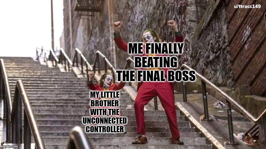 Joker and mini joker | ME FINALLY BEATING THE FINAL BOSS; MY LITTLE BROTHER WITH THE UNCONNECTED CONTROLLER | image tagged in joker and mini joker | made w/ Imgflip meme maker
